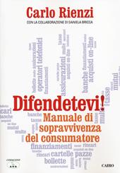 Difendetevi! Manuale di sopravvivenza del consumatore