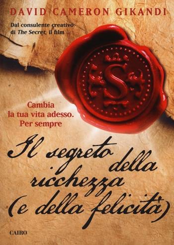 Il segreto della ricchezza (e della felicità) - David C. Gikandi - Libro Cairo Publishing 2012, Extra | Libraccio.it