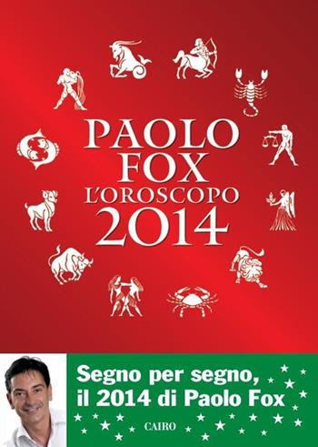 L'oroscopo 2014 - Paolo Fox - Libro Cairo Publishing 2013, Extra | Libraccio.it