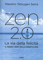 Zen 2.0. La via della felicità