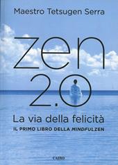 Zen 2.0. La via della felicità