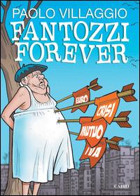 Fantozzi forever - Paolo Villaggio, Francesco Schietroma - Libro Cairo Publishing 2014, Extra | Libraccio.it