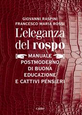 L'eleganza del rospo. Manuale postmoderno di buona educazione e cattivi pensieri