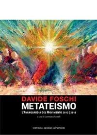 Davide Foschi. Metateismo. Ediz. illustrata - Giammarco Puntelli - Libro Cairo Publishing 2015 | Libraccio.it