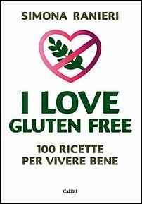 I love gluten free - Simona Ranieri - Libro Cairo Publishing 2015, Extra | Libraccio.it