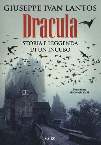 Dracula. Storia e leggenda di un incubo - Giuseppe I. Lantos - Libro Cairo Publishing 2016, Saggi | Libraccio.it