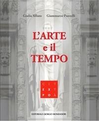 L' arte e il tempo. Ediz. illustrata - Giulia Sillato, Giammarco Puntelli - Libro Cairo Publishing 2015, Cataloghi d'arte | Libraccio.it