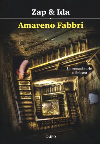 Amareno Fabbri - Zap & Ida - Libro Cairo 2016, Scrittori italiani | Libraccio.it