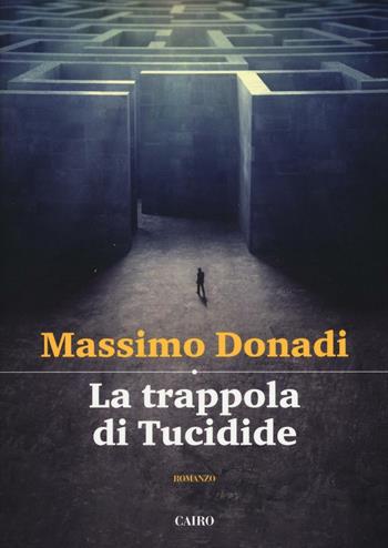 La trappola di Tucidide - Massimo Donadi - Libro Cairo Publishing 2016, Scrittori italiani | Libraccio.it