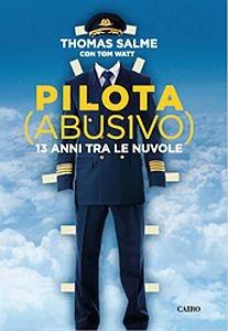 Pilota (abusivo). 13 anni tra le nuvole - Thomas Salme, Tom Watt - Libro Cairo Publishing 2017, Storie | Libraccio.it