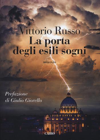 La porta degli esili sogni - Vittorio Russo - Libro Cairo 2017, Scrittori italiani | Libraccio.it