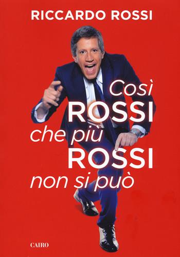 Così Rossi che più Rossi non si può - Riccardo Rossi - Libro Cairo 2017, Extra | Libraccio.it