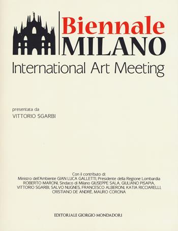 Biennale Milano. International Art Meeting. Ediz. a colori  - Libro Editoriale Giorgio Mondadori 2017, Cataloghi d'Arte | Libraccio.it