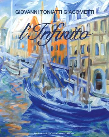 L'infinito. Ediz. illustrata - Giovanni Toniatti Giacometti - Libro Cairo Publishing 2018 | Libraccio.it