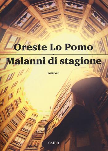 Malanni di stagione - Oreste Lo Pomo - Libro Cairo 2018 | Libraccio.it