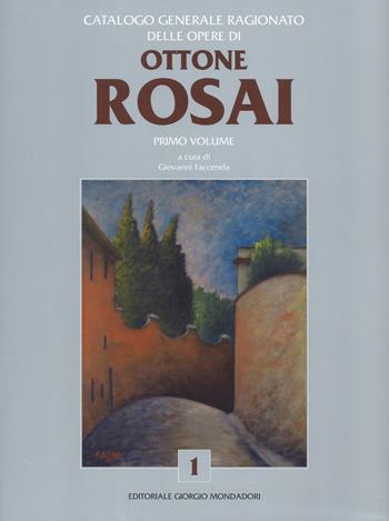 Catalogo generale ragionato delle opere di Ottone Rosai. Vol. 1  - Libro Editoriale Giorgio Mondadori 2019 | Libraccio.it