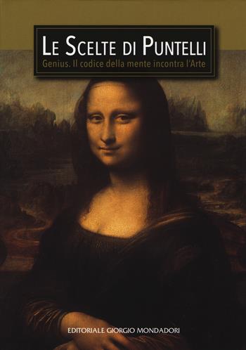 Le scelte di Puntelli. Genius. Il codice della mente incontra l'arte. Ediz. a colori - Giammarco Puntelli - Libro Editoriale Giorgio Mondadori 2018 | Libraccio.it