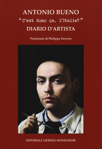 «C'est donc ça, l'Italie?». Diario d'artista - Antonio Bueno - Libro Cairo Publishing 2018 | Libraccio.it