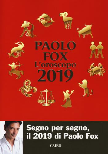 L' oroscopo 2019 - Paolo Fox - Libro Cairo 2018 | Libraccio.it