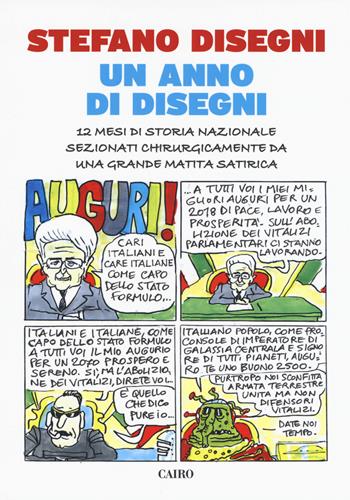 Un anno di Disegni. 12 mesi di storia nazionale sezionati chirurgicamente da una grande matita satirica - Stefano Disegni - Libro Cairo 2018, Extra | Libraccio.it