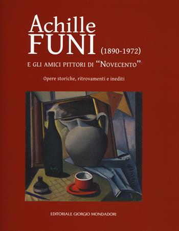 Achille Funi (1890-1972) e gli amici pittori di «Novecento». Opere storiche, ritrovamenti e inediti. Catalogo della mostra (Milano, 27 settembre-24 novembre 2018). Ediz. a colori  - Libro Cairo Publishing 2018 | Libraccio.it
