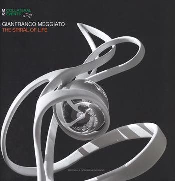 Gianfranco Meggiato. The spiral of life. Catalogo della mostra (Palermo, 19 luglio-9 settembre 2018). Ediz. italiana e inglese  - Libro Editoriale Giorgio Mondadori 2018 | Libraccio.it