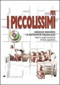 Per i piccolissimi giochi sonori e attività musicali per i più piccoli. Con CD Audio - Enza Gidaro - Libro Casa Musicale Eco 2011 | Libraccio.it