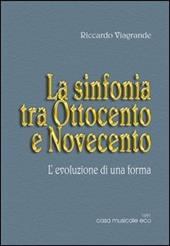 Le forme musicali. Vol. 1: La sinfonia tra Ottocento e Novecento.