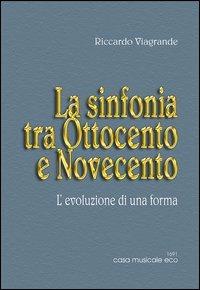 Le forme musicali. Vol. 1: La sinfonia tra Ottocento e Novecento. - Riccardo Viagrande - Libro Casa Musicale Eco 2011 | Libraccio.it