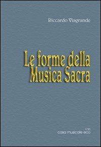 Le forme musicali. Vol. 2: Le forme della musica sacra - Riccardo Viagrande - Libro Casa Musicale Eco 2011 | Libraccio.it