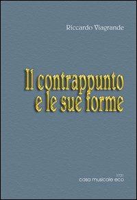 Le forme musicali. Vol. 3: Il contrappunto e le sue forme - Riccardo Viagrande - Libro Casa Musicale Eco 2010 | Libraccio.it
