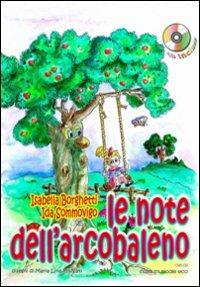 Le note dell'arcobaleno. Con CD Audio - Isabella Borghetti, Ida Sommovigo - Libro Casa Musicale Eco 2010 | Libraccio.it