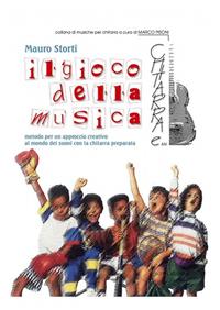 Il gioco della musica. Metodo per un approccio creativo al mondo dei suoni con la chitarra preparata - Mauro Storti - Libro Casa Musicale Eco 2010 | Libraccio.it