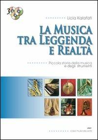 La musica tra leggenda e realtà. Con 3 CD Audio - Licia Kalafati - Libro Casa Musicale Eco 2011 | Libraccio.it