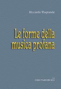 Le forme della musica profana - Riccardo Viagrande - Libro Casa Musicale Eco 2011 | Libraccio.it