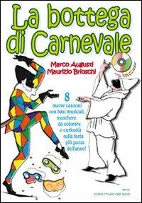 La bottega di carnevale. Con CD Audio - Marco Augusti, Maurizio Brioschi - Libro Casa Musicale Eco 2013 | Libraccio.it