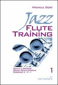 Jazz flute training. Vol. 1 - Michele Gori - Libro Casa Musicale Eco 2019 | Libraccio.it