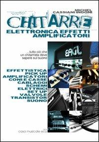 Chitarre. Elettronica, effetti, amplificatori - Michel Cassiani Ingoni - Libro Casa Musicale Eco 2013, Chitarre | Libraccio.it