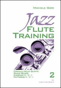 Jazz flute training. Vol. 2 - Michele Gori - Libro Casa Musicale Eco 2019 | Libraccio.it