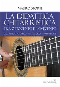 La didattica chitarristica tra Ottocento e Novecento - Mauro Storti - Libro Casa Musicale Eco 2011 | Libraccio.it