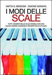 I modi delle scale. Tutti i segreti delle scale modali con una nuova visione d'insieme e prospettiva di utilizzo - Mattia G. Bergomi, Simone Geravini - Libro Casa Musicale Eco 2012 | Libraccio.it