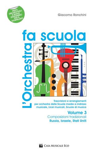 L'orchestra fa scuola. Con contenuti extra online. Vol. 3 - Giacomo Ronchini - Libro Casa Musicale Eco 2019 | Libraccio.it