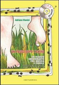 Un passo dopo l'altro. Un viaggio emozionante fra musica e parole. ConCD Audio - Adriano Vianini - Libro Casa Musicale Eco 2013 | Libraccio.it