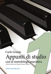 Appunti di studio. Casi di metodologia pianistica. Con audio in download. Vol. 1: Mozart, Ravel, Liszt, Brahms, Busoni, Debussy