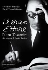 Il bravo Ettore. L'altro Toscanini, vita e opere di Héctor Panizza
