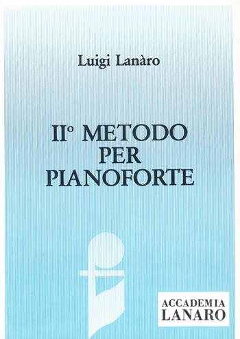 Metodo per pianoforte. Vol. 2 - Luigi Lanaro - Libro Casa Musicale Eco 2019 | Libraccio.it