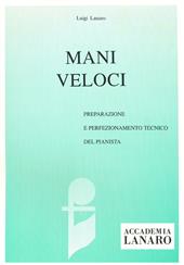 Mani veloci. Preparazione e perfezionamento tecnico del pianista