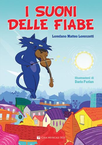 I suoni della fiabe. Ediz. a colori - Loredano Matteo Lorenzetti - Libro Casa Musicale Eco 2021 | Libraccio.it