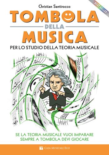 Tombola della musica. Per lo studio della teoria musicale. Se la teoria musicale vuoi imparare sempre a tombola devi giocare - Christian Santirocco - Libro Casa Musicale Eco 2021 | Libraccio.it