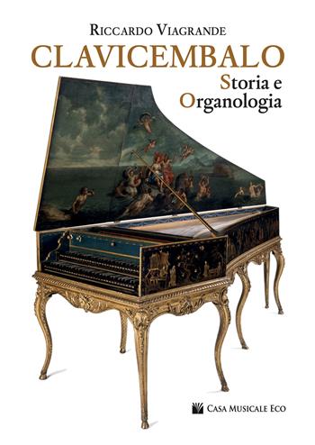 Clavicembalo. Storia e organologia - Riccardo Viagrande - Libro Casa Musicale Eco 2025 | Libraccio.it